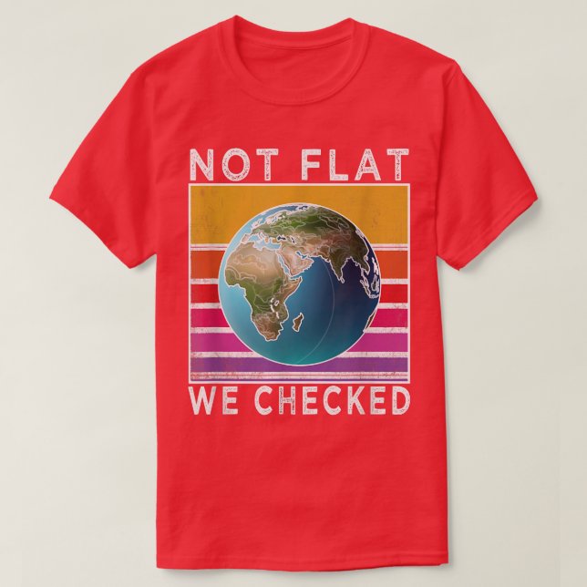 T-shirt Pas plat Nous avons vérifié Funny Flat Earth  (Design devant)