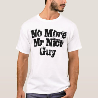 T-shirt Pas plus de M. Nice Guy