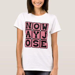 T-shirt Pas question José, ça n'arrivera pas