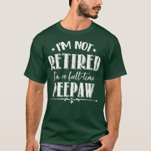T-shirt Pas Retraité à temps plein Peepaw Funny Fête des p
