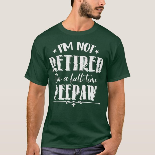 T-shirt Pas Retraité à temps plein Peepaw Funny Fête des p (Devant)