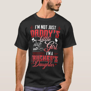 T-shirt Pas seulement Daddy's Girl i m a Trucker's Daughte