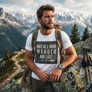 T-shirt Pas tous ceux qui vagabondent sont perdus Art de m