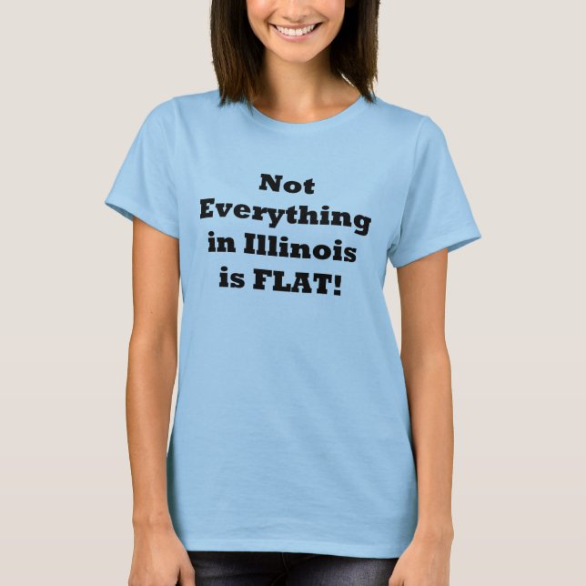T-shirt Pas tout en Illinois est plat ! (Devant)