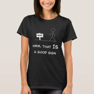 T-shirt pas un bon signe hmm qui est un bon signe