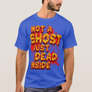 T-shirt Pas Un Fantôme Juste Mort À L'Intérieur De Drôle H