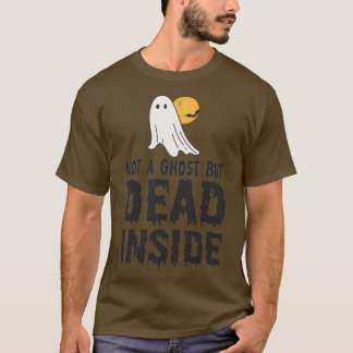 T-shirt pas un fantôme mais mort à l'intérieur