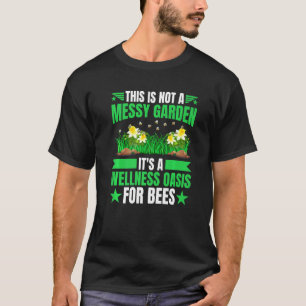 T-shirt Pas un jardin désordonné, c'est une oasis de bien-