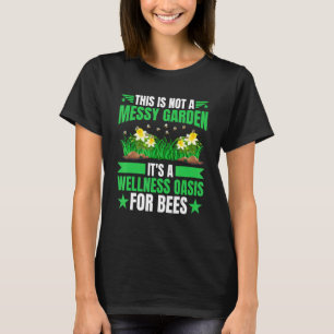 T-shirt Pas un jardin en désordre, c'est une oasis de bien