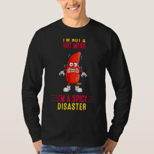 T-shirt Pas un mess chaud Je suis un désastre épicé dire H
