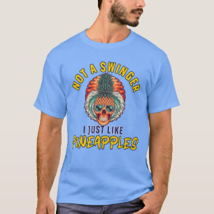 T-shirt Pas Un Swinger J'Aime Les Ananas Drôle Kinky
