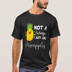 T-shirt Pas Un Swinger J'Aime Pineapples Pineapples Pineap