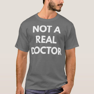 T-shirt Pas un vrai docteur pour les chemises amusantes