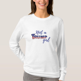 T-shirt Pas une fille de Trump. Sweatshirt anti-Donald Tru