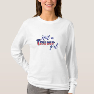 T-shirt Pas une fille de Trump. Sweatshirt anti-Donald Tru
