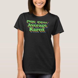T-shirt Pas votre Karen moyenne Répéter les couleurs Cool