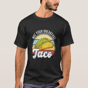 T-shirt Pas Votre Petit Déjeuner Taco Nous Ne Sommes Pas T