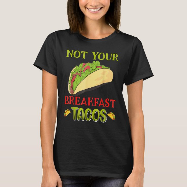 T-shirt Pas Votre Petit Déjeuner Taco Taco (Devant)