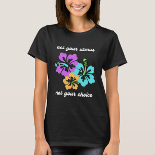 T-shirt Pas votre utérus pas votre choix Roe v Wade Pro Ch
