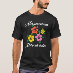 T-shirt Pas votre utérus pas votre choix Roe V Wade Pro Ch