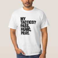 Pass Panic Pray Tee - Funny Football Tactics Shirt