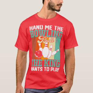T-shirt Passe-Moi Le Bowling Ball Le Roi Veut Jouer Fu