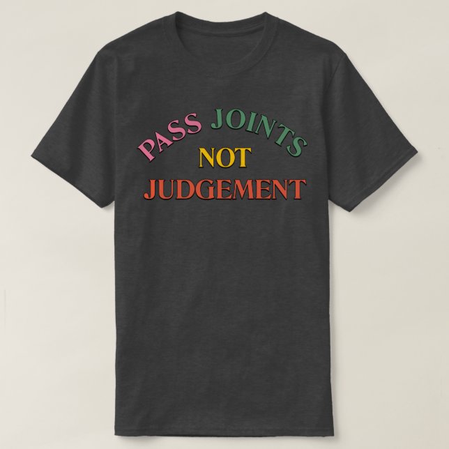 T-shirt Passer les joints pas le jugement (Design devant)