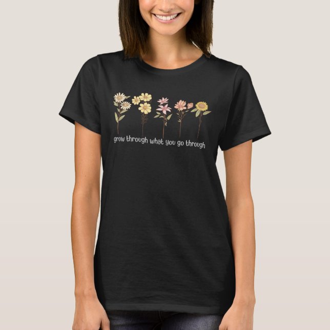 T-shirt Passez en revue ce que vous traversez, Fleur sauva (Devant)