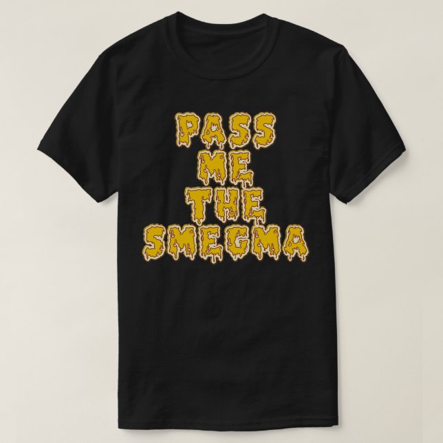 T-shirt Passez-moi le Smegma (Design devant)