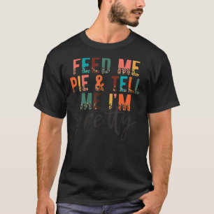 T-shirt Passez-moi ma tarte et dites-moi que je suis plutô