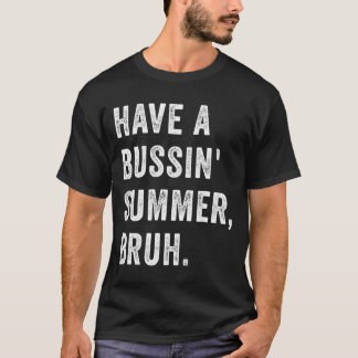 T-shirt Passez Un Été Bussin Frère Vacances Humour Citatio
