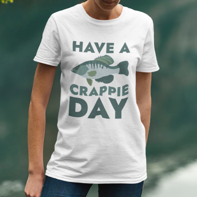 T-shirt Passez une journée Crappie (have a crappie day t-shirt)