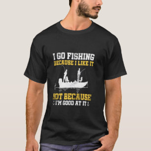 T-shirt Passionné de pêche disant Je vais à la pêche parce