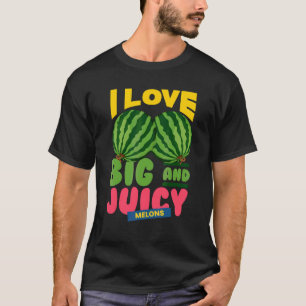 T-shirt Pastèques J'aime les grosses melons juteuses Je su