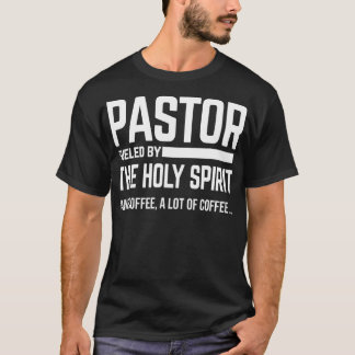 T-shirt Pasteur Alimenté Par L'Esprit Saint Et L'Église Du