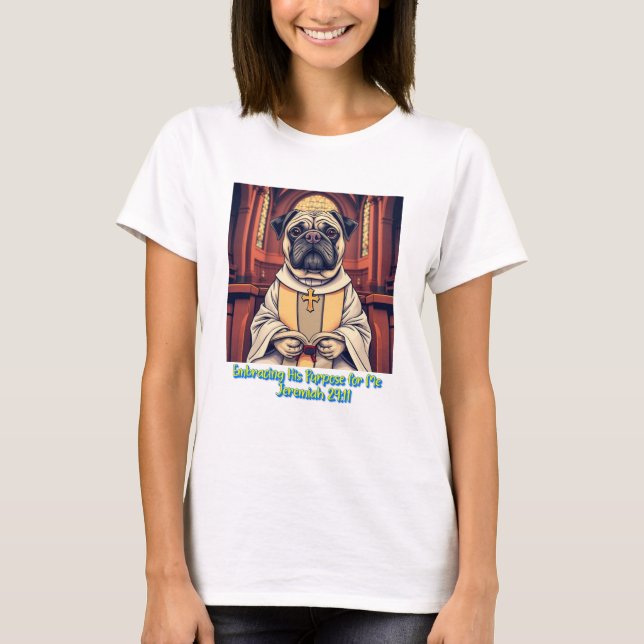 T-shirt Pastor Pug Embracing His Purpose For Me (Devant)