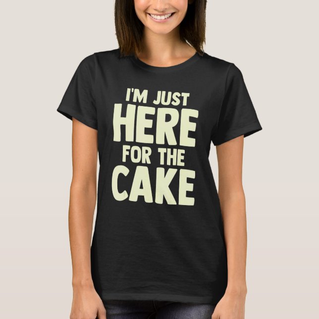 T-shirt Pastry Chef  Foodie Dessert  I'm Just Here For The (Devant)