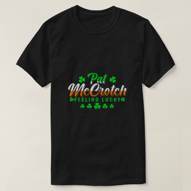 T-shirt Pat McCrotch Luck of the Irish Funny St patrick D (Design devant)
