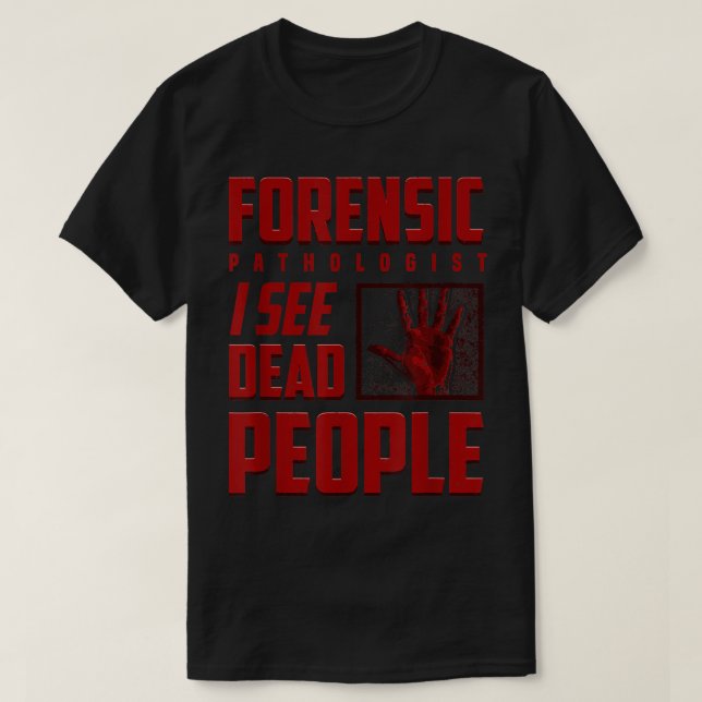 T-shirt Pathologiste judiciaire Je vois des morts Exa Médi (Design devant)