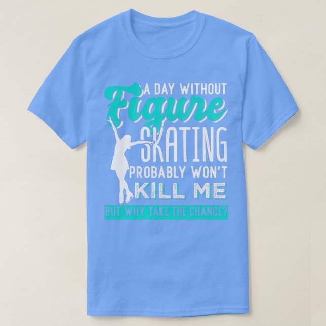 T-shirt Patinage artistique Tous les jours Sport d'hiver (Design devant)