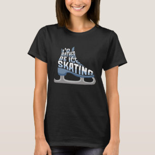 T-shirt Patinage sur glace Je préfère faire du patin sur g