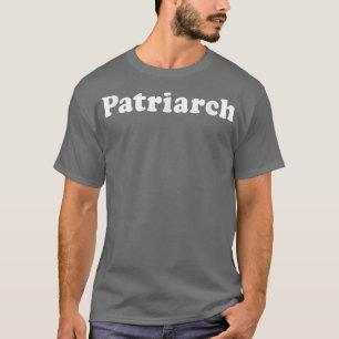 T-shirt Patriarche Pour Papa, Grand-Père, Loi Patriarche