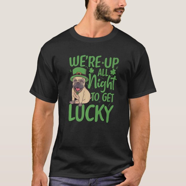 T-shirt Patrick's Day We're up all night to get lucky Funn (Devant)