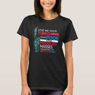 T-shirt Patriotique Donnez-Moi Votre Fatigué Pro Immigrant