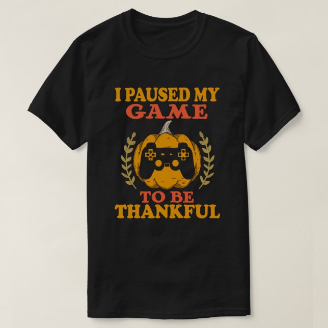 T-shirt Pause Mon Jeu Merci Vidéo Joueur Thanksgiving (Design devant)