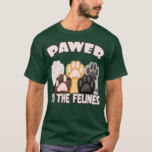 T-shirt Pawer to the Felines drôle Cat Citations de chats