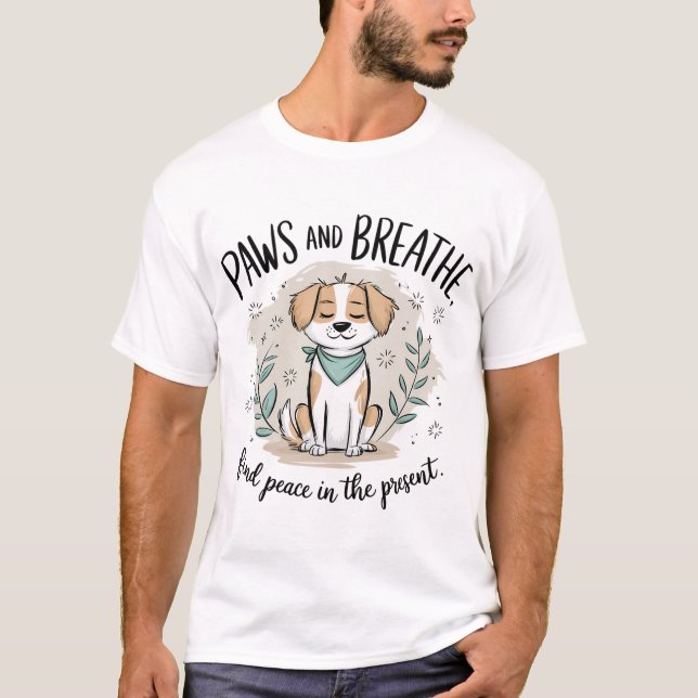 T-shirt Paws and Breathe - Minutieux Conception de chiens  (Devant)