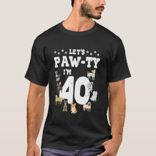 T-shirt Pawty I m 40th Birthday Puppy Chien thème 40 Y