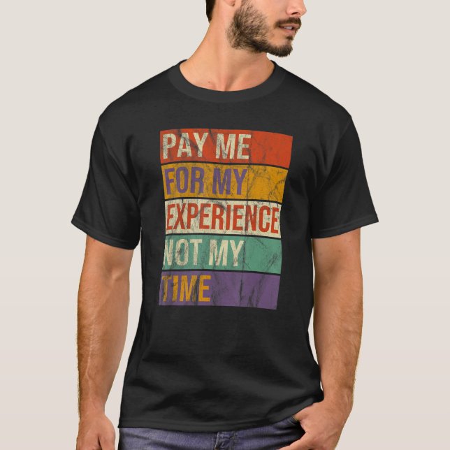 T-shirt Payez-moi pour mon expérience pas pour mon temps O (Devant)