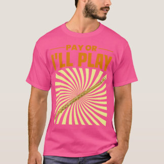 T-shirt Payez Ou Je Jouerai Flûte De Flute Joueuse Chemise